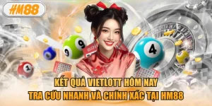 Kết quả vietlott hôm nay: Tra cứu nhanh và chính xác tại HM88