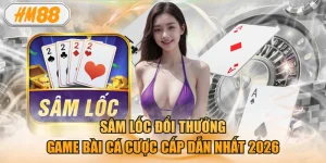 Sâm Lốc Đổi Thưởng Game Bài Cá Cược Cấp Dẫn Nhất 2026